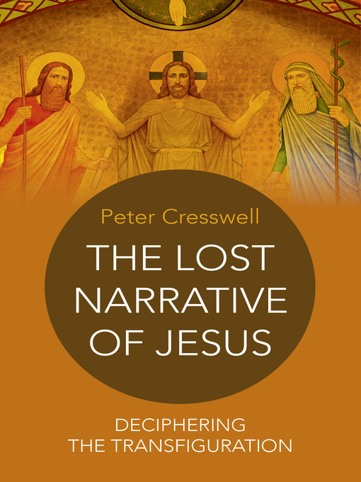Title details for The Lost Narrative of Jesus by Peter Cresswell - Available